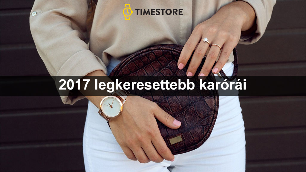 Ön tudja melyik 2017-legkeresetteb karórája